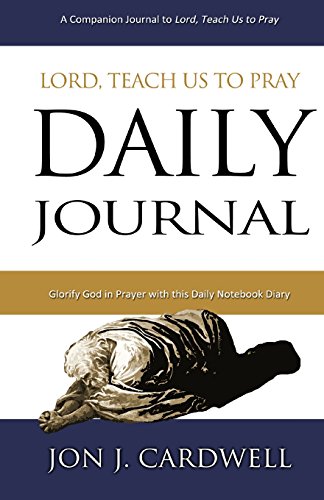 Stock image for Lord, Teach Us to Pray Daily Journal: Glorify God in Prayer with this Daily Notebook Dairy for sale by ThriftBooks-Atlanta