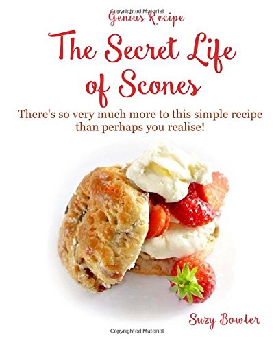 Stock image for The Secret Life of Scones: There's so very much more to this simple yet genius recipe than perhaps you realise!: Volume 4 (Genius Recipes) for sale by WorldofBooks