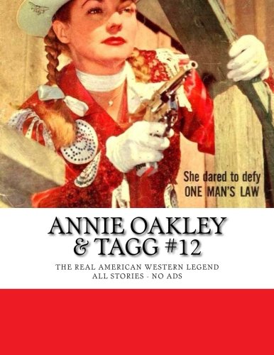 9781515329442: Annie Oakley & Tagg #12: The Real American Western Legend - All Stories - No Ads