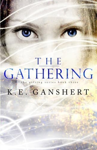 The Gathering (The Gifting Series) (Volume 3) - Ganshert, K.E.