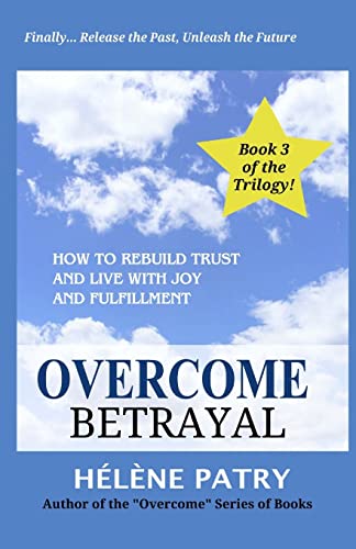 Imagen de archivo de Overcome Betrayal: How to rebuild trust and live with joy and fulfillment a la venta por THE SAINT BOOKSTORE