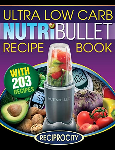 Stock image for NutriBullet Ultra Low Carb Recipe Book: 203 Ultra Low Carb Diabetic Friendly NutriBlast and Smoothie Recipes for sale by SecondSale