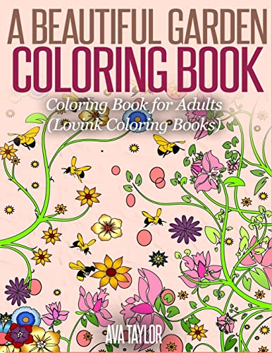 9781515338574: A Beautiful Garden Coloring Book: Coloring Book for Adults (Lovink Coloring Books)