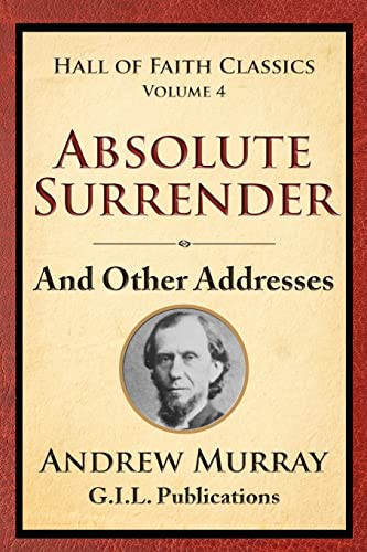 9781515340553: Absolute Surrender: And Other Addresses (Hall of Faith Classics)