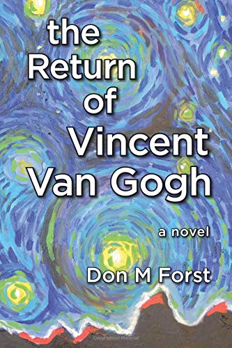 Imagen de archivo de The Return of Vincent Van Gogh: a novel (The Creative Particle Series) a la venta por Irish Booksellers