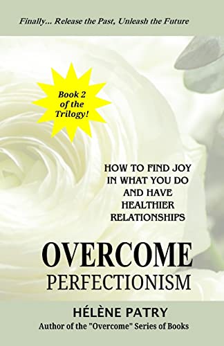 Beispielbild fr Overcome Perfectionism: How to find joy in what you do and have healthier relationships zum Verkauf von THE SAINT BOOKSTORE