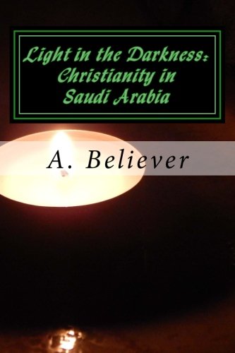 Stock image for Light in the Darkness: Christianity in Saudi Arabia for sale by ThriftBooks-Atlanta