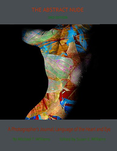 Beispielbild fr The Abstract Nude: A Photographer's Journal: Language of the Heart and Eye zum Verkauf von Revaluation Books