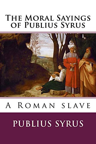 Imagen de archivo de The Moral Sayings of Publius Syrus a la venta por Revaluation Books