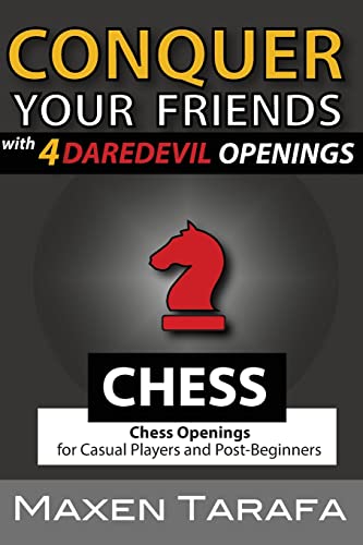Beispielbild fr Chess: Conquer your Friends with 4 Daredevil Openings: Chess Openings for Casual Players and Post-Beginners (Chess for Beginners) zum Verkauf von Save With Sam