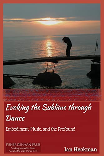 9781515363286: Evoking the Sublime Through Dance: Embodiment, Music, and the Profound