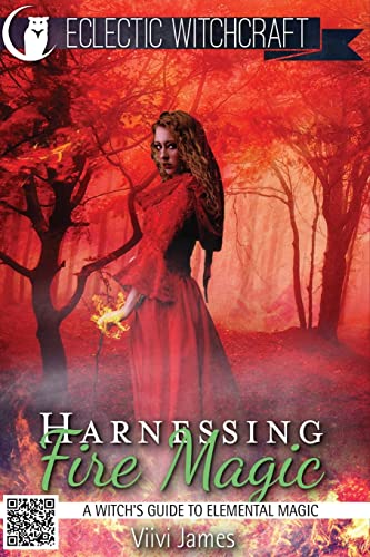 Beispielbild fr Harnessing Fire Magic (A Witch's Guide to Elemental Magic) (Elemental Witchcraft and Magic) zum Verkauf von Save With Sam