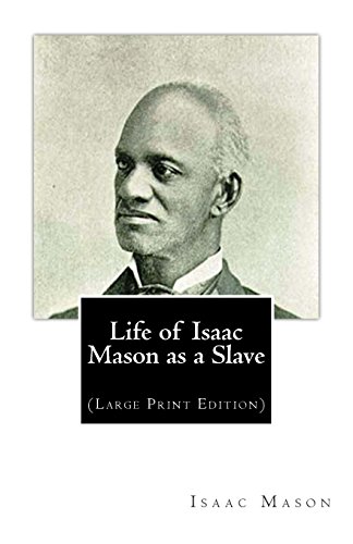 Beispielbild fr Life of Isaac Mason as a Slave: (Large Print Edition) zum Verkauf von Lucky's Textbooks