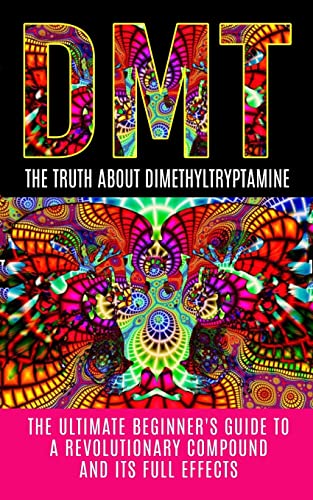 Beispielbild fr DMT The Truth About Dimethyltryptamine The Ultimate Beginners Guide To A Revolutionary Compound And Its Full Effects DMT Psychedelics Ayahuasca zum Verkauf von Buchpark