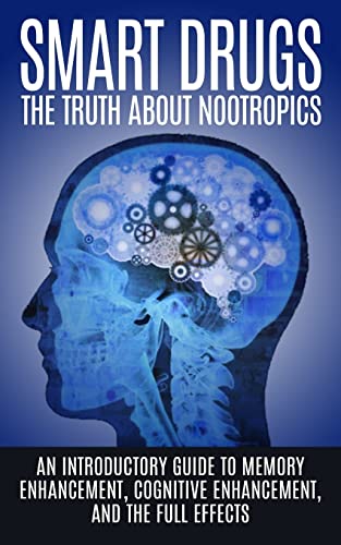 Stock image for Smart Drugs: The Truth About Nootropics: An Introductory Guide to Memory Enhancement, Cognitive Enhancement, And The Full Effects for sale by WorldofBooks