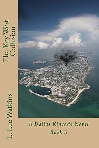 9781515377016: The Key West Collusion: A Dallas Kincade Novel Book 5: Volume 5