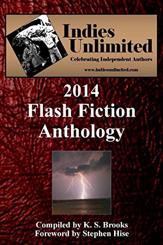 9781515379829: Indies Unlimited: 2014 Flash Fiction Anthology (Indies Unlimited Flash Fiction)