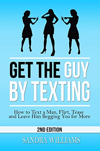 Beispielbild fr Get the Guy by Texting: How to Text a Man, Flirt, Tease and Leave Him Begging You for More zum Verkauf von WorldofBooks