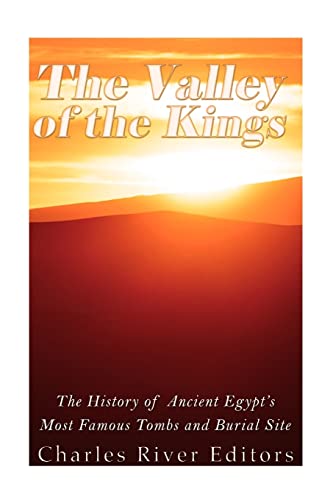 9781515389842: The Valley of the Kings: The History of Ancient Egypt’s Most Famous Tombs and Burial Site