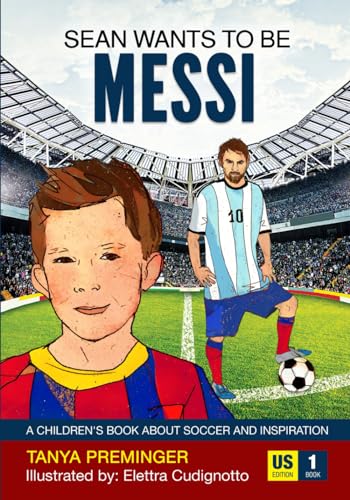 Imagen de archivo de Sean wants to be Messi: A children's book about soccer and inspiration. US edition a la venta por HPB-Emerald