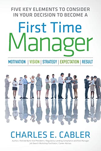 9781515390473: Five Key Elements To Consider in Your Decision To Become A First Time Manager: Motivation - Vision - Strategy- Expectation- Result