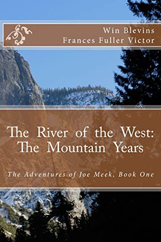 Imagen de archivo de The River of the West: The Mountain Years: The Adventures of Joe Meek (Epic Adventures) a la venta por Goodwill