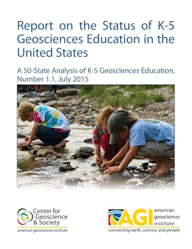 Beispielbild fr Report on the Status of K-5 Geosciences Education in the United States: A 50-State Analysis of K-5 Geosciences Education, Number 1.1, July 2015 zum Verkauf von Lucky's Textbooks