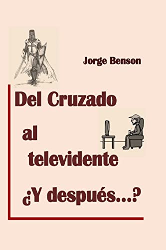 9781515391623: Del cruzado al Televidente, y despues? (Spanish Edition)