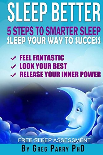 Stock image for Sleep Better : 5 Steps to Smarter Sleep: Sleep Your Way to Success for sale by Goldstone Books