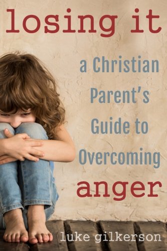 Beispielbild fr Losing It: A Christian Parent's Guide to Overcoming Anger zum Verkauf von Revaluation Books
