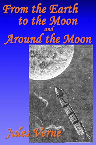 Beispielbild fr From the Earth to the Moon, and, Around the Moon zum Verkauf von Books From California