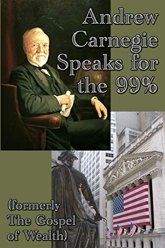 Stock image for Andrew Carnegie Speaks for the 99% for sale by Lucky's Textbooks