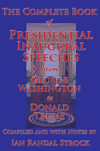 Stock image for The Complete Book of Presidential Inaugural Speeches, from George Washington to Donald Trump for sale by Books Unplugged