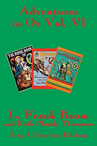 Beispielbild fr Adventures in Oz Vol. VI: The Royal Book of Oz, Kabumpo in Oz. and Ozoplaning with the Wizard of Oz zum Verkauf von Lucky's Textbooks
