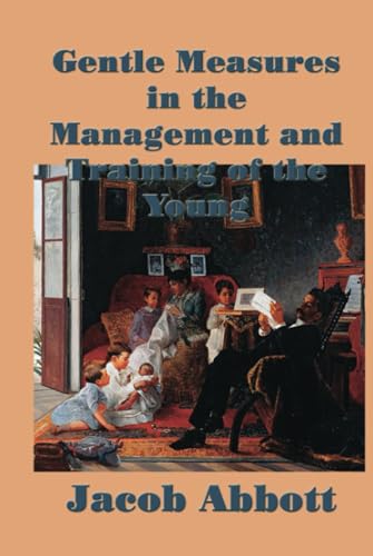 9781515420651: Gentle Measures in the Management and Training of the Young