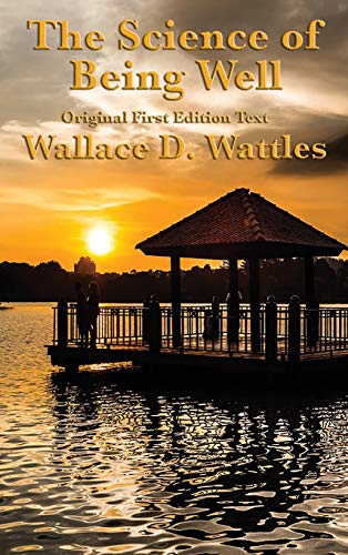 9781515422891: The Science of Being Well: by Wallace D. Wattles