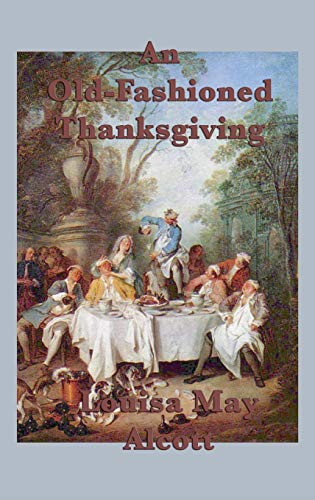 Stock image for An Old-Fashioned Thanksgiving (Hardback or Cased Book) for sale by BargainBookStores