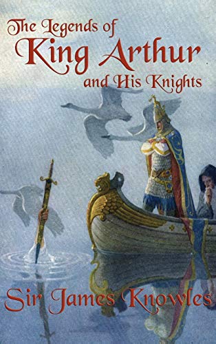 9781515426868: The Legends of King Arthur and His Knights