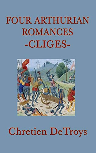 9781515428787: Four Arthurian Romances -Cliges-