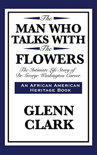 Beispielbild fr The Man Who Talks with the Flowers: The Intimate Life Story of Dr. George Washington Carver zum Verkauf von GF Books, Inc.