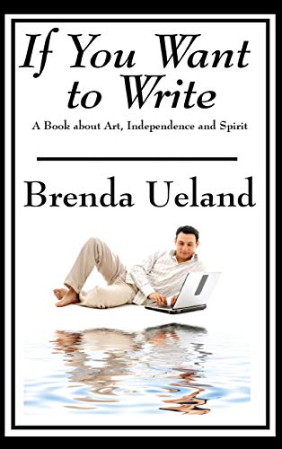 9781515432524: If You Want to Write: A Book about Art, Independence and Spirit