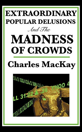

Extraordinary Popular Delusions and the Madness of Crowds