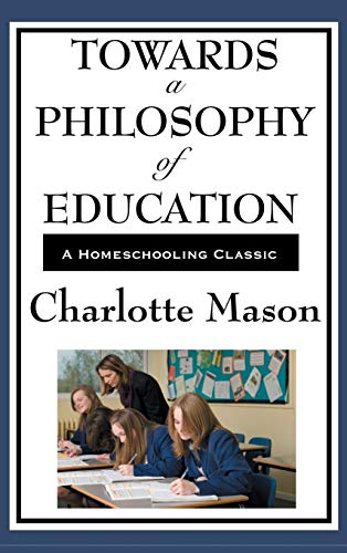 9781515435754: Towards a Philosophy of Education: Volume VI of Charlotte Mason's Original Homeschooling Series