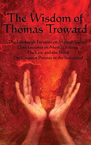 9781515437659: The Wisdom of Thomas Troward Vol I: The Edinburgh and Dore Lectures on Mental Science, the Law and the Word, the Creative Process in the Individual