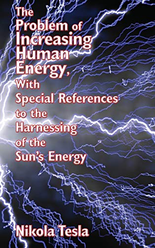 9781515438274: The Problem of Increasing Human Energy, with Special References to the Harnessing of the Sun's Energy