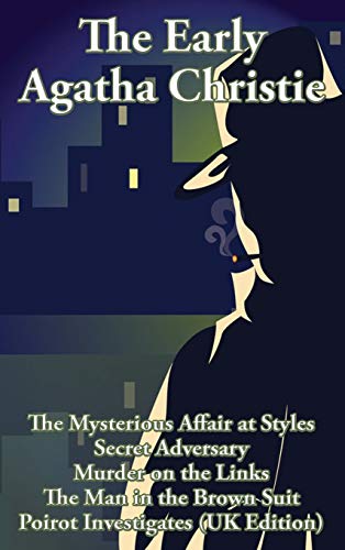 Stock image for The Early Agatha Christie: The Mysterious Affair at Styles, Secret Adversary, Murder on the Links, The Man in the Brown Suit, and Ten Short Stories for sale by Books From California