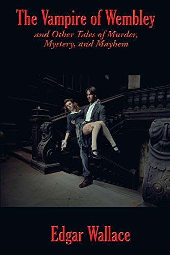 Beispielbild fr The Vampire of Wembley : And Other Tales of Murder, Mystery, and Mayhem zum Verkauf von Buchpark