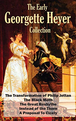 Stock image for The Early Georgette Heyer Collection: The Transformation of Philip Jettan, The Black Moth, The Great Roxhythe, Instead of the Thorn, and A Proposal To Cicely for sale by SecondSale