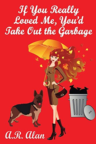 Beispielbild fr If You Really Loved Me, You`d Take Out the Garbage zum Verkauf von Buchpark