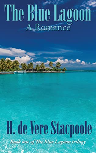 9781515451440: The Blue Lagoon: A Romance: Book One in the Blue Lagoon Trilogy (1)